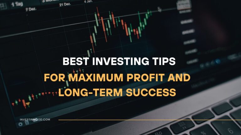 Best Investing Tips For Maximum Profit and Long-Term Success