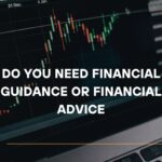 Do You Need Financial Guidance or Financial Advice