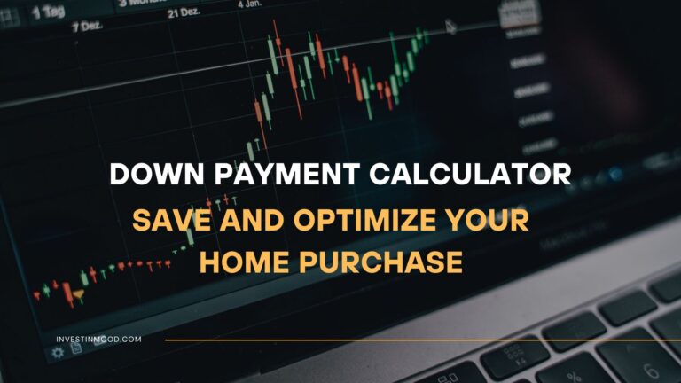 Down Payment Calculator, Save and Optimize Your Home Purchase