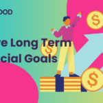 What are Long Term Financial Goals