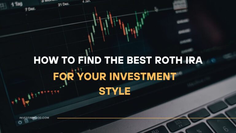 How to Find the Best Roth IRA for Your Investment Style