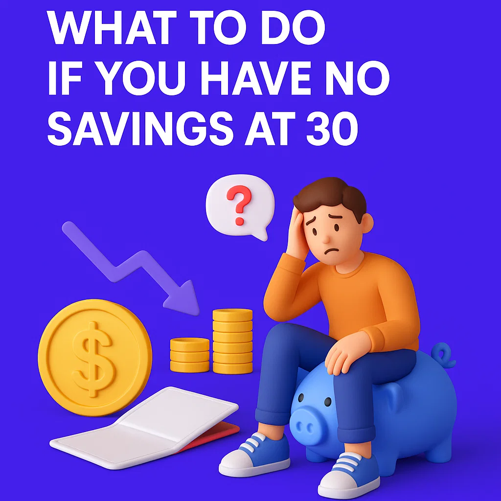 What to Do If You Have No Savings at 30