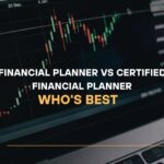 Financial Planner vs Certified Financial Planner Who's Best