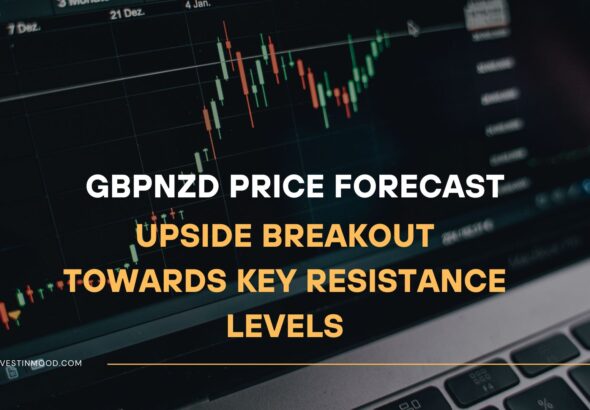 GBPNZD Price Forecast Upside Breakout Towards Key Resistance Levels