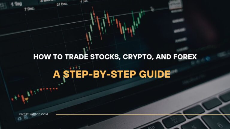 How to Trade Stocks, Crypto, and Forex A Step-by-Step Guide