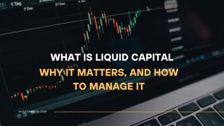 Liquid Capital What It Is, Why It Matters, and How to Manage It