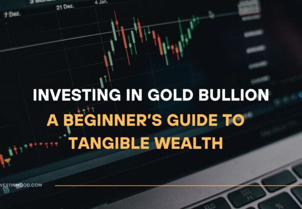 Investing in Gold Bullion Guide to Tangible Wealth