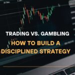 Trading vs. Gambling How to Build a Disciplined Strategy