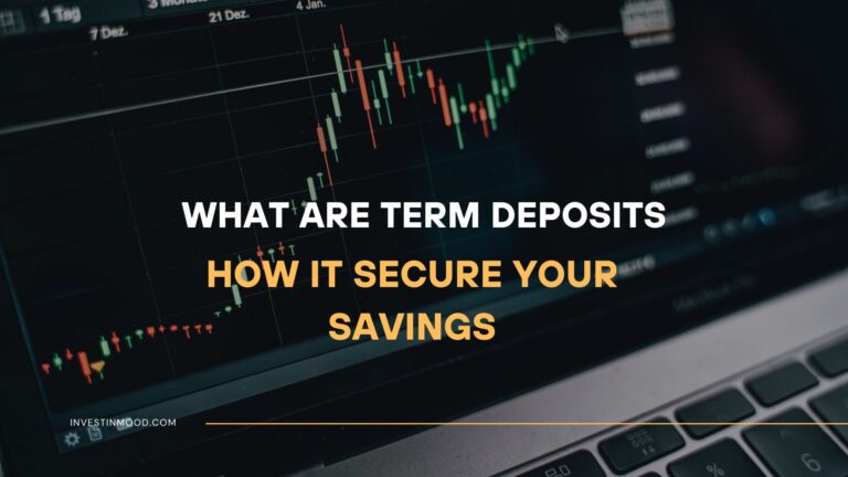 What Are Term Deposits, How It Secure Your Savings