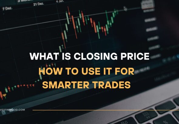 What is Closing Price, How to Use It for Smarter Trades