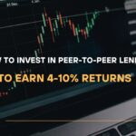 How to Invest in Peer-to-Peer Lending to Earn 4-10% Returns
