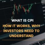 What Is CPI, How It Works, Why Investors Need to Understand