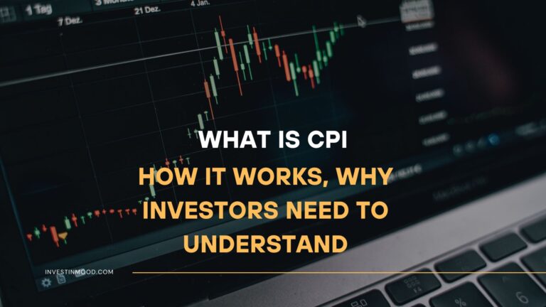 What Is CPI, How It Works, Why Investors Need to Understand