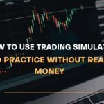 How to Use Trading Simulator to Practice Without Real Money