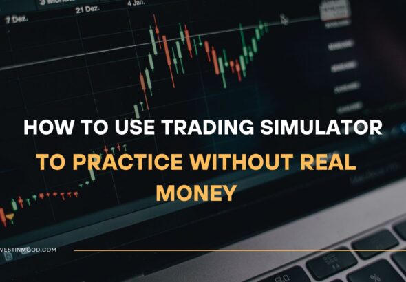 How to Use Trading Simulator to Practice Without Real Money