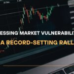 Assessing Market Vulnerabilities in a Record-Setting Rally