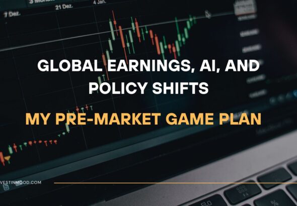 Global Earnings, AI, and Policy Shifts My Pre-Market Game Plan