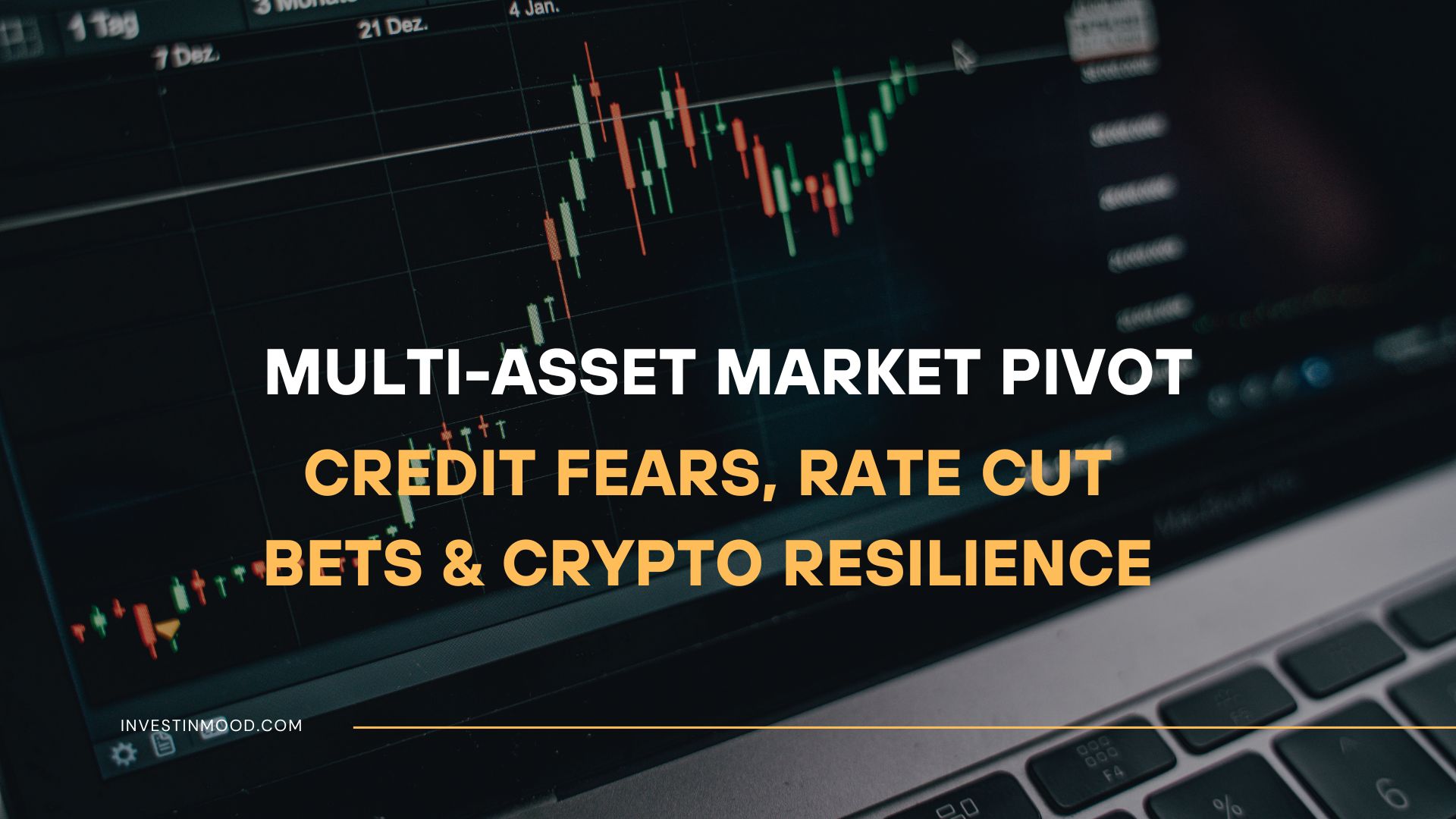 Multi-Asset Market Pivot Credit Fears, Rate Cut Bets & Crypto Resilience