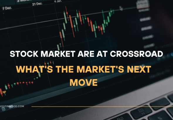 Stock Market Are at Crossroad What's The Market's Next Move