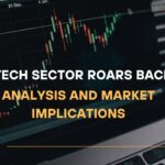 Tech Sector Roars Back Analysis and Market Implications
